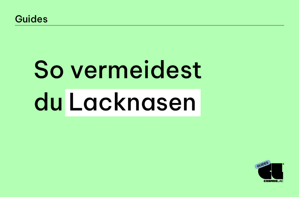 So vermeidest du Lacknasen – Die besten Tipps